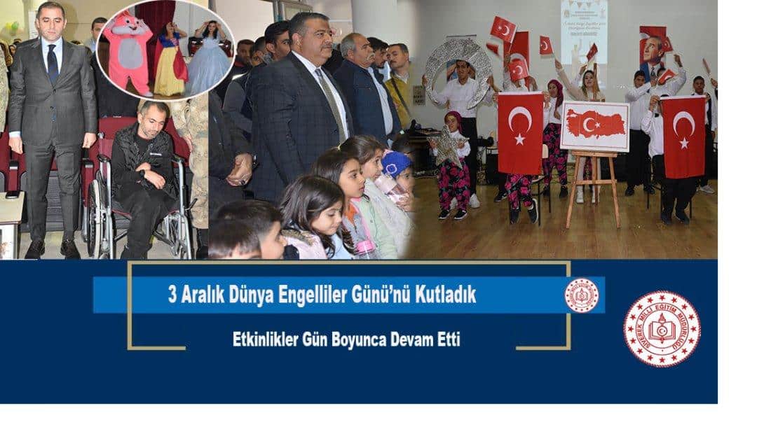 3 Aralık Dünya Engelliler Günü'nü Coşkuyla Kutladık